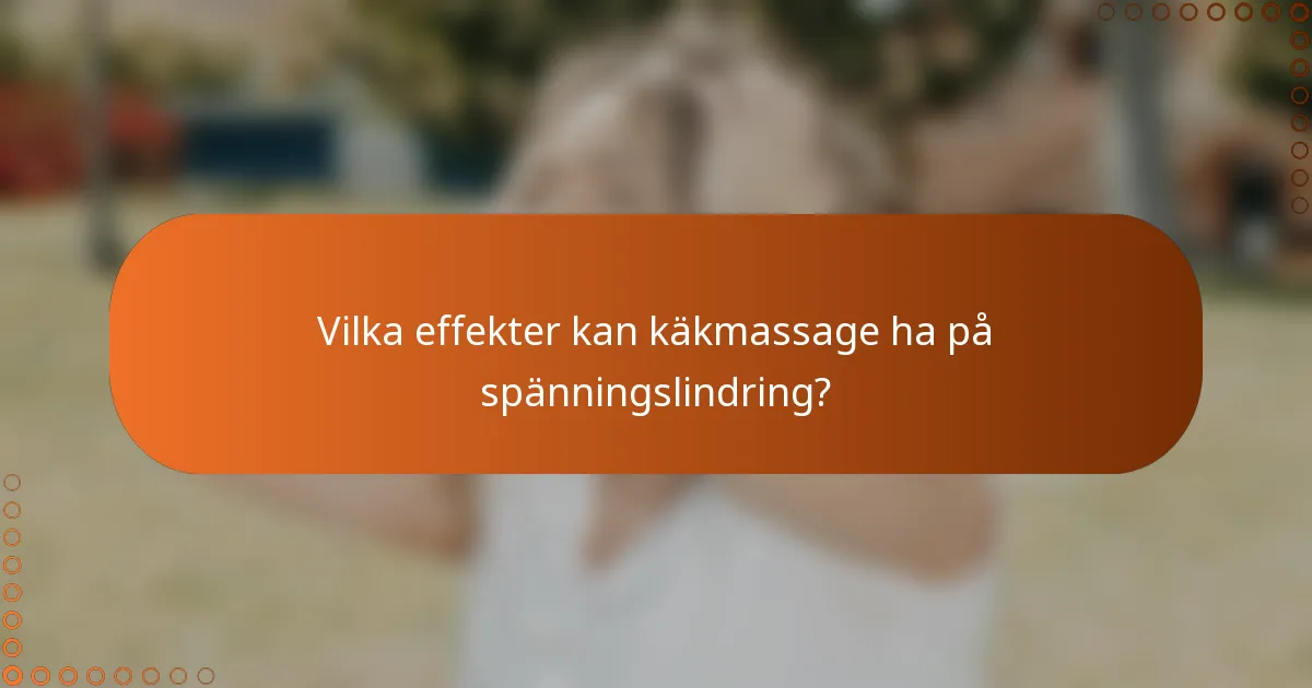 Vilka effekter kan käkmassage ha på spänningslindring?